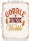 DECORATIVE METAL SIGN - Gobble Till You Wobble 2  - Vintage Rusty Look